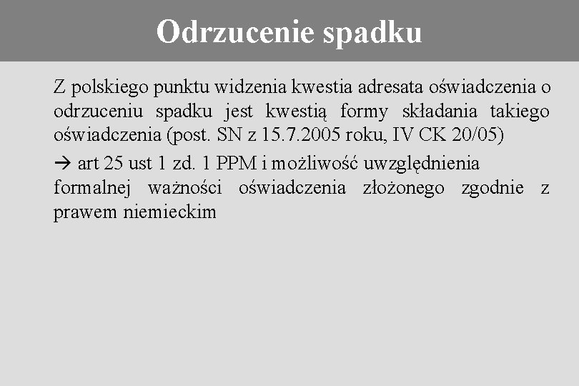 Odrzucenie spadku Konieczność stosowania prawa obcego Z polskiego punktu widzenia kwestia adresata oświadczenia o