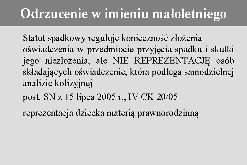 Konieczność stosowania prawa obcego Odrzucenie w imieniu małoletniego Statut spadkowy reguluje konieczność złożenia oświadczenia