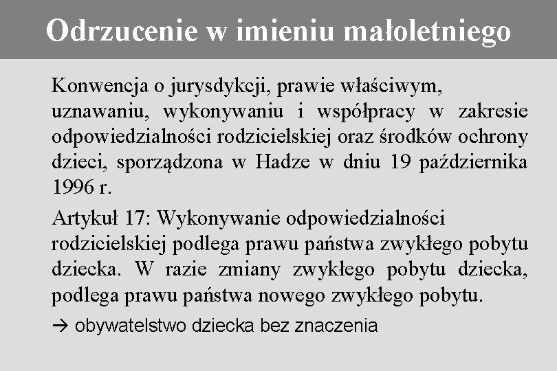 Konieczność stosowania prawa obcego Odrzucenie w imieniu małoletniego Konwencja o jurysdykcji, prawie właściwym, uznawaniu,