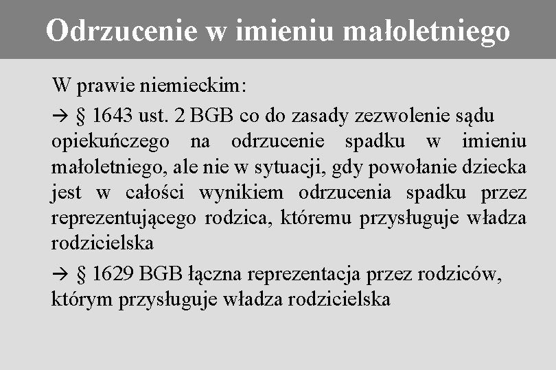 Konieczność stosowania prawa obcego Odrzucenie w imieniu małoletniego W prawie niemieckim: § 1643 ust.