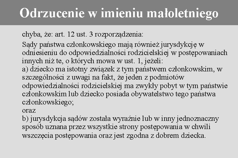 Konieczność stosowania prawa obcego Odrzucenie w imieniu małoletniego chyba, że: art. 12 ust. 3
