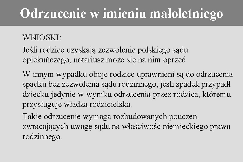 Konieczność stosowania prawa obcego Odrzucenie w imieniu małoletniego WNIOSKI: Jeśli rodzice uzyskają zezwolenie polskiego