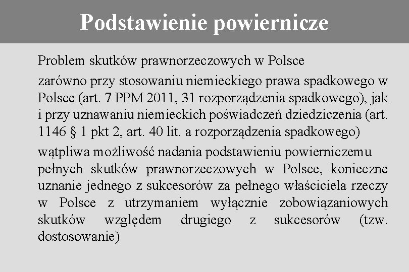 Konieczność stosowania prawa obcego Podstawienie powiernicze Problem skutków prawnorzeczowych w Polsce zarówno przy stosowaniu