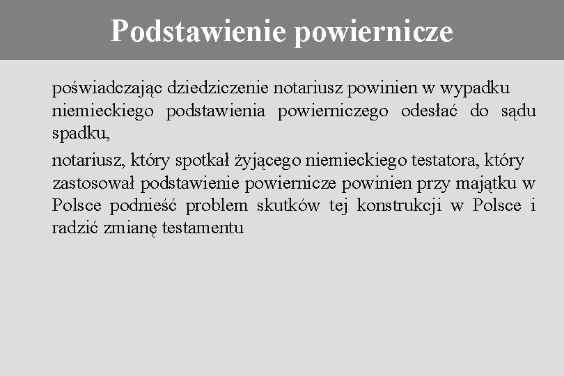 Konieczność stosowania prawa obcego Podstawienie powiernicze poświadczając dziedziczenie notariusz powinien w wypadku niemieckiego podstawienia