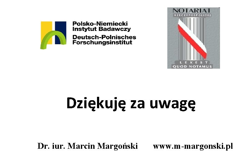 Dziękuję za uwagę Dr. iur. Marcin Margoński www. m-margonski. pl 