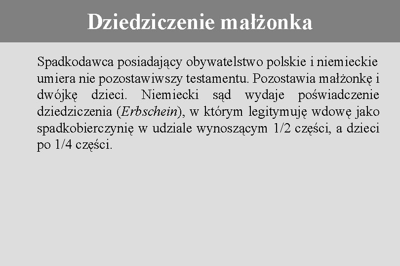 Konieczność stosowania prawa obcego Dziedziczenie małżonka Spadkodawca posiadający obywatelstwo polskie i niemieckie umiera nie