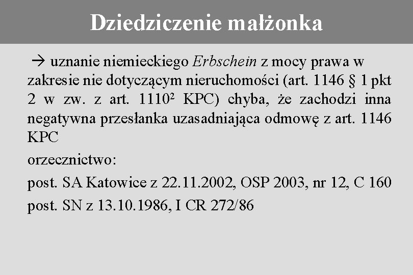 Konieczność stosowania prawa obcego Dziedziczenie małżonka uznanie niemieckiego Erbschein z mocy prawa w zakresie