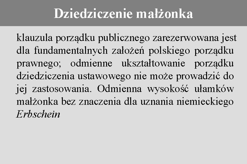 Konieczność stosowania prawa obcego Dziedziczenie małżonka klauzula porządku publicznego zarezerwowana jest dla fundamentalnych założeń