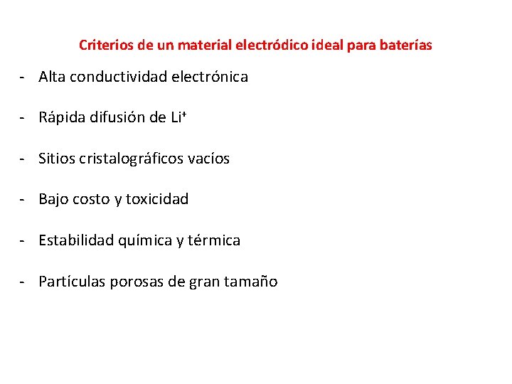 Criterios de un material electródico ideal para baterías - Alta conductividad electrónica - Rápida