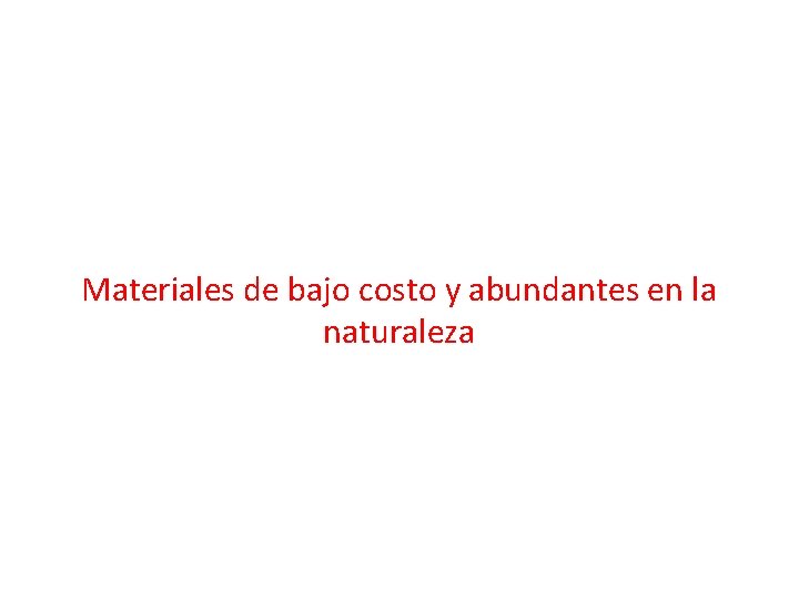 Materiales de bajo costo y abundantes en la naturaleza 