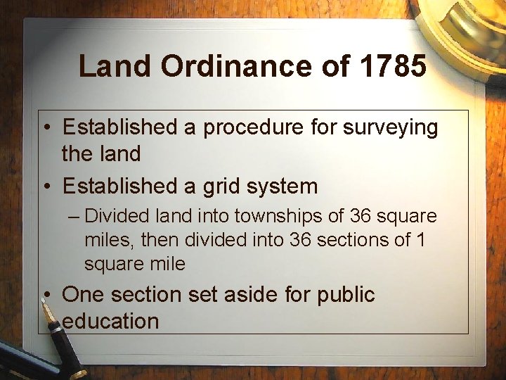 Land Ordinance of 1785 • Established a procedure for surveying the land • Established