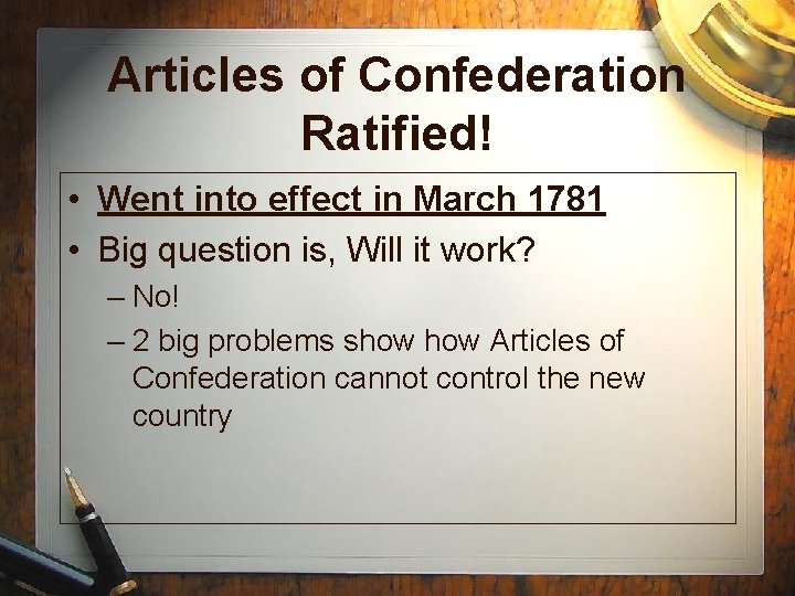 Articles of Confederation Ratified! • Went into effect in March 1781 • Big question