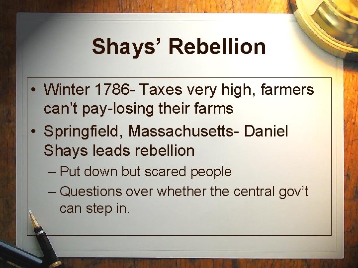Shays’ Rebellion • Winter 1786 - Taxes very high, farmers can’t pay-losing their farms