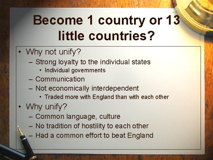 Become 1 country or 13 little countries? • Why not unify? – Strong loyalty