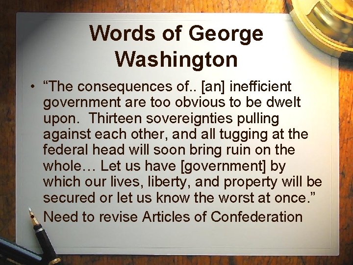 Words of George Washington • “The consequences of. . [an] inefficient government are too