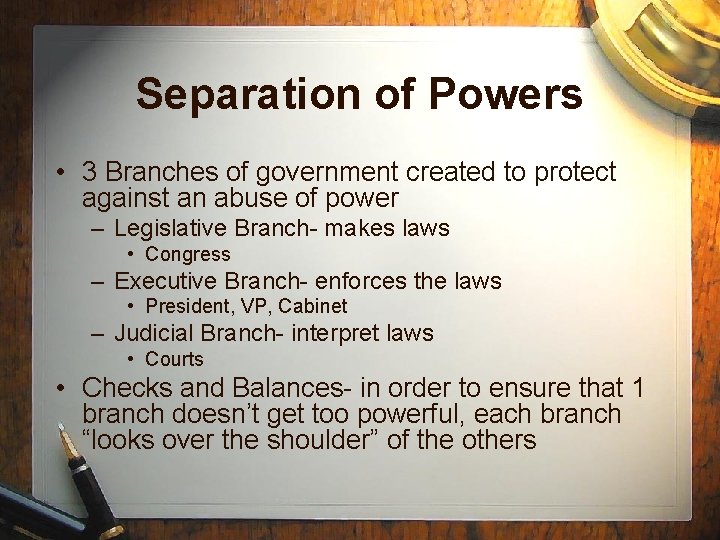 Separation of Powers • 3 Branches of government created to protect against an abuse