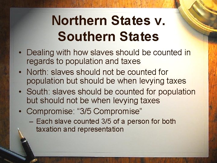 Northern States v. Southern States • Dealing with how slaves should be counted in