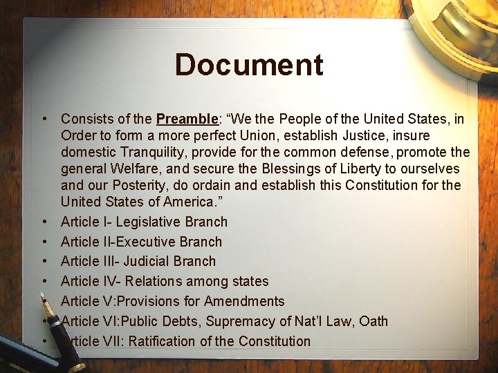 Document • Consists of the Preamble: “We the People of the United States, in