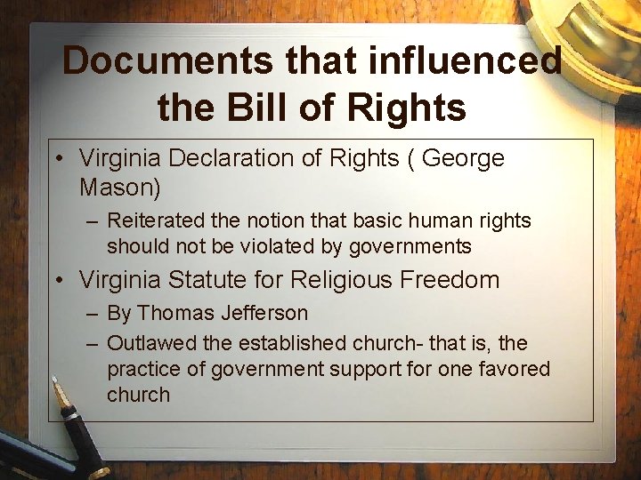 Documents that influenced the Bill of Rights • Virginia Declaration of Rights ( George