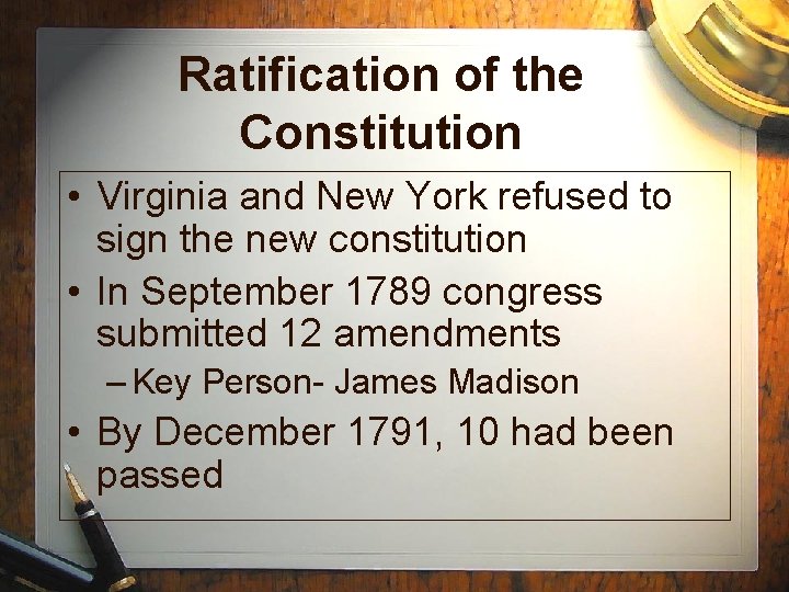 Ratification of the Constitution • Virginia and New York refused to sign the new