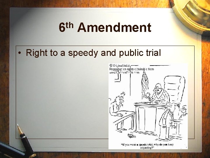 6 th Amendment • Right to a speedy and public trial 