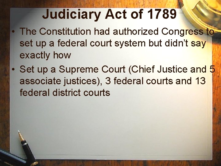 Judiciary Act of 1789 • The Constitution had authorized Congress to set up a