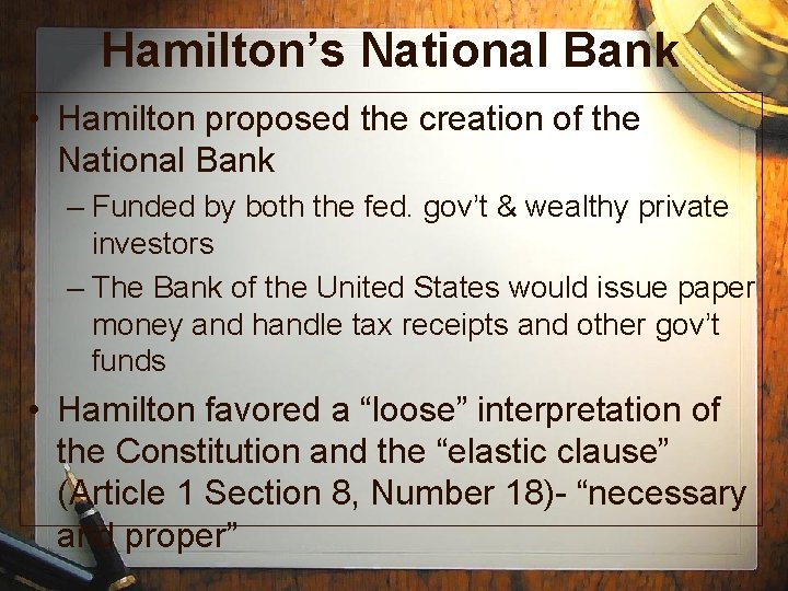 Hamilton’s National Bank • Hamilton proposed the creation of the National Bank – Funded