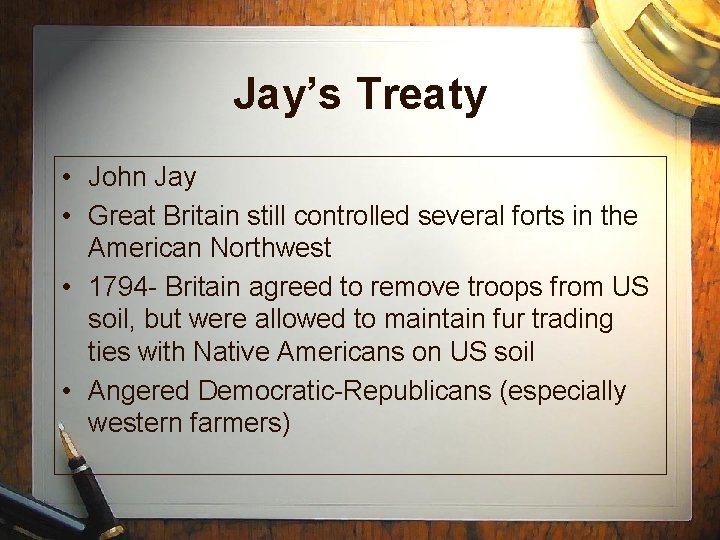 Jay’s Treaty • John Jay • Great Britain still controlled several forts in the