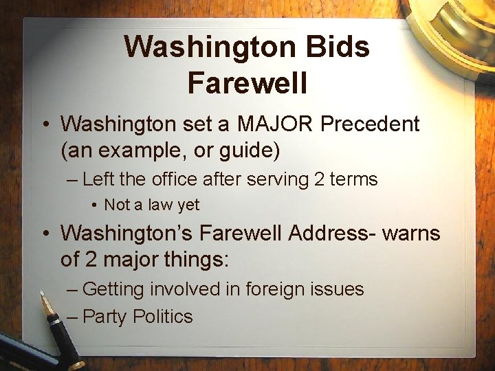 Washington Bids Farewell • Washington set a MAJOR Precedent (an example, or guide) –