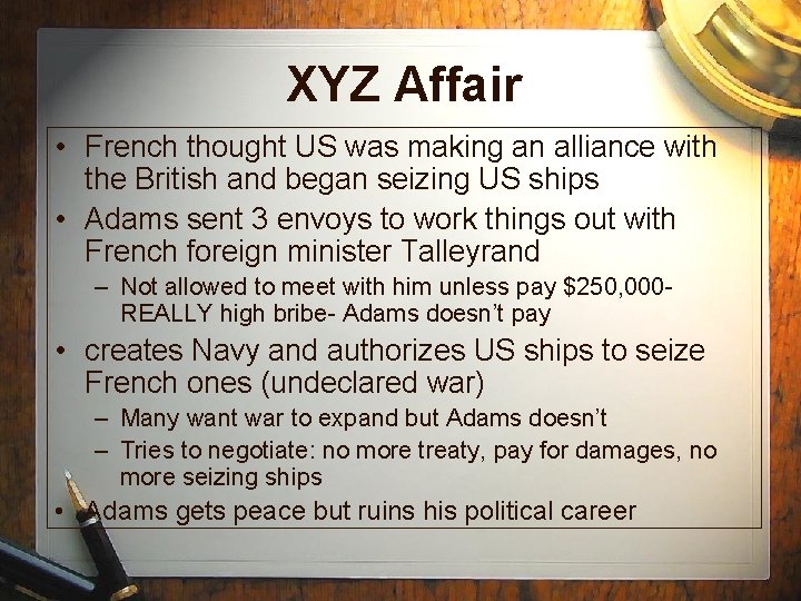 XYZ Affair • French thought US was making an alliance with the British and