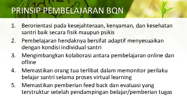 PRINSIP PEMBELAJARAN BQN 1. Berorientasi pada kesejahteraan, kenyaman, dan kesehatan santri baik secara fisik