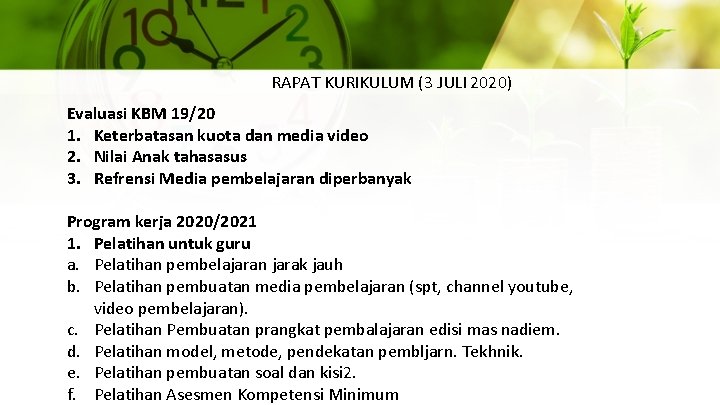 RAPAT KURIKULUM (3 JULI 2020) Evaluasi KBM 19/20 1. Keterbatasan kuota dan media video