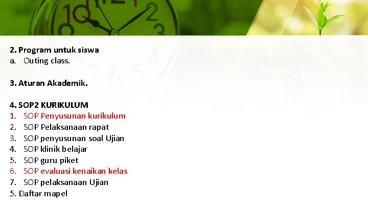 2. Program untuk siswa a. Outing class. 3. Aturan Akademik. 4. SOP 2 KURIKULUM