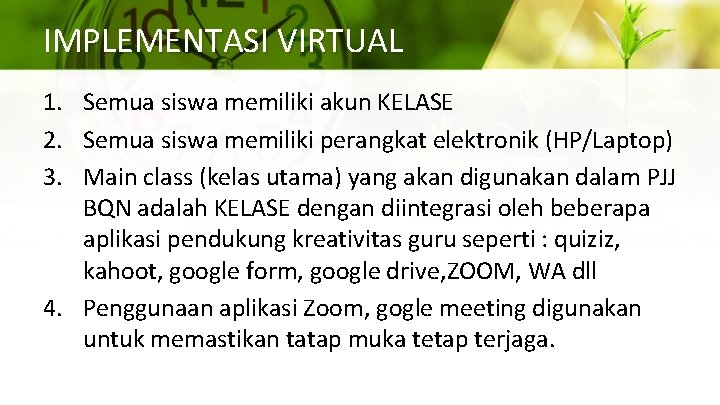 IMPLEMENTASI VIRTUAL 1. Semua siswa memiliki akun KELASE 2. Semua siswa memiliki perangkat elektronik