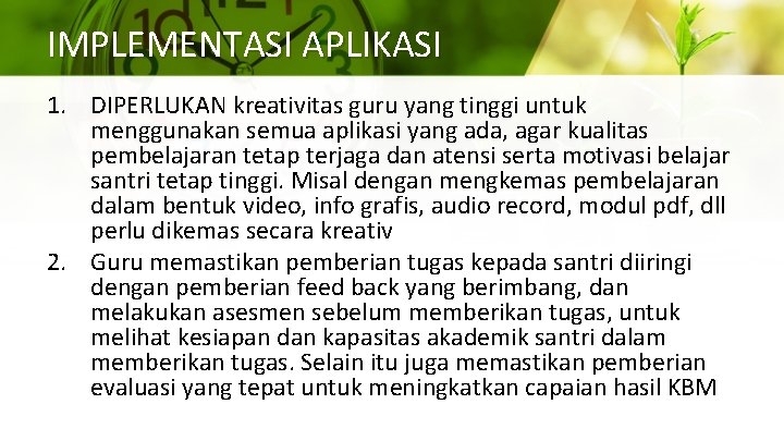 IMPLEMENTASI APLIKASI 1. DIPERLUKAN kreativitas guru yang tinggi untuk menggunakan semua aplikasi yang ada,