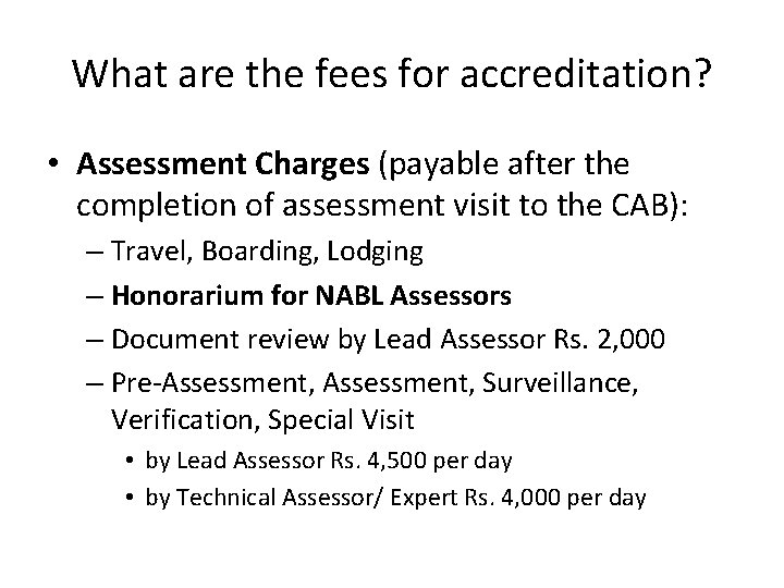 What are the fees for accreditation? • Assessment Charges (payable after the completion of