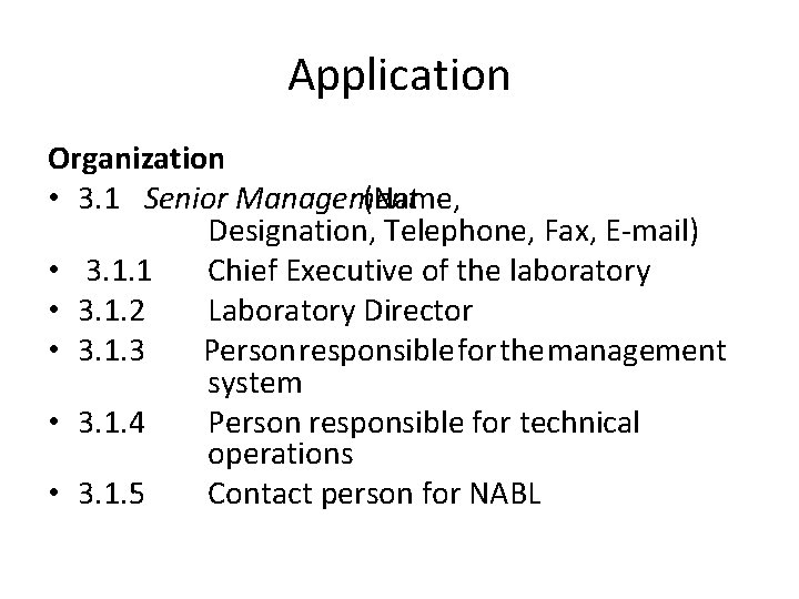 Application Organization • 3. 1 Senior Management (Name, Designation, Telephone, Fax, E-mail) • 3.