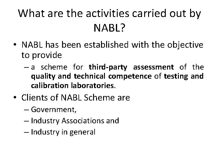 What are the activities carried out by NABL? • NABL has been established with