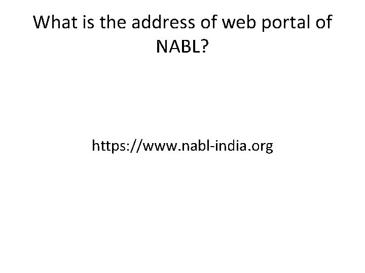 What is the address of web portal of NABL? https: //www. nabl-india. org 