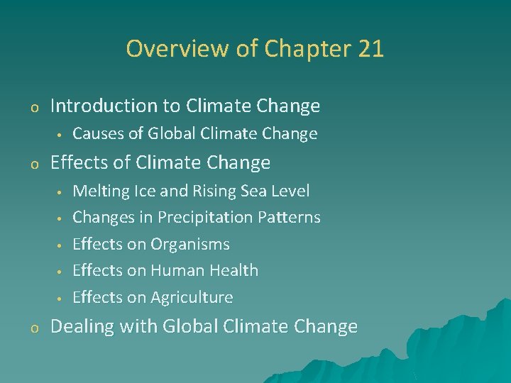 Overview of Chapter 21 o Introduction to Climate Change • o Effects of Climate