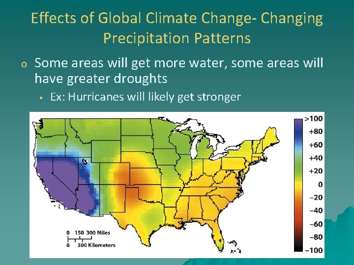 Effects of Global Climate Change- Changing Precipitation Patterns o Some areas will get more