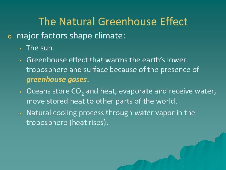 The Natural Greenhouse Effect o major factors shape climate: • • The sun. Greenhouse