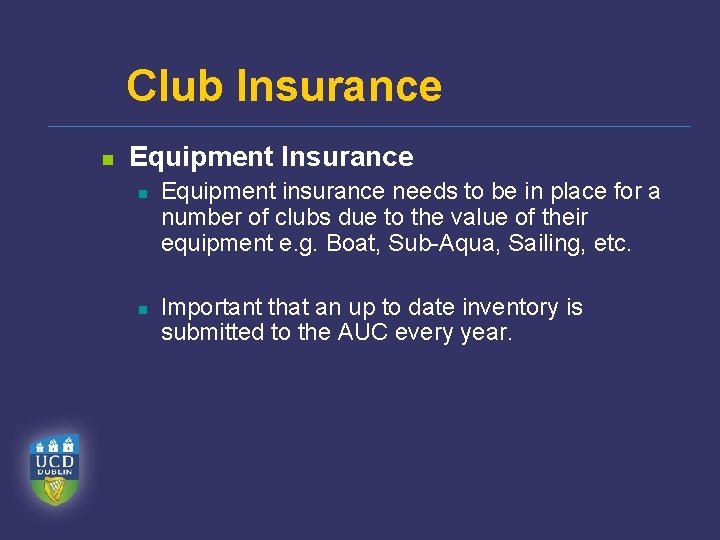 Club Insurance n Equipment Insurance n n Equipment insurance needs to be in place