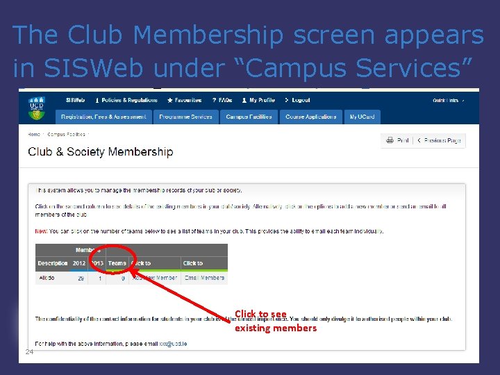 The Club Membership screen appears in SISWeb under “Campus Services” Click to see existing