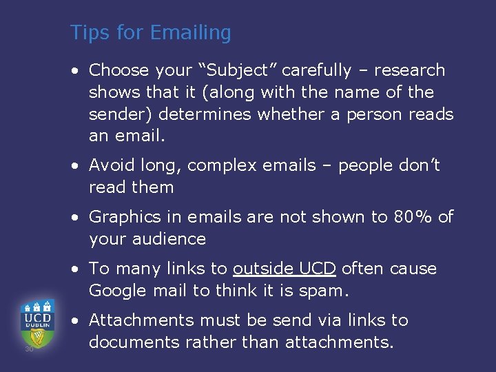 Tips for Emailing • Choose your “Subject” carefully – research shows that it (along