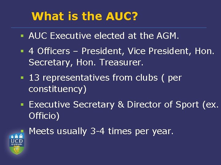 What is the AUC? § AUC Executive elected at the AGM. § 4 Officers