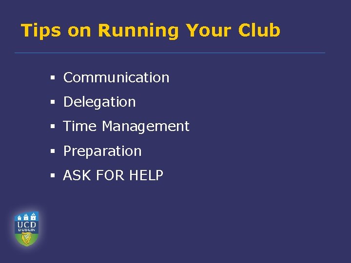 Tips on Running Your Club § Communication § Delegation § Time Management § Preparation