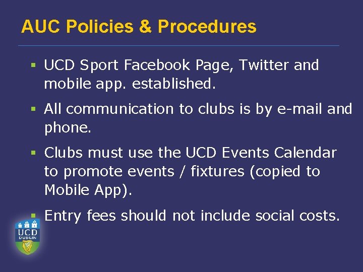AUC Policies & Procedures § UCD Sport Facebook Page, Twitter and mobile app. established.