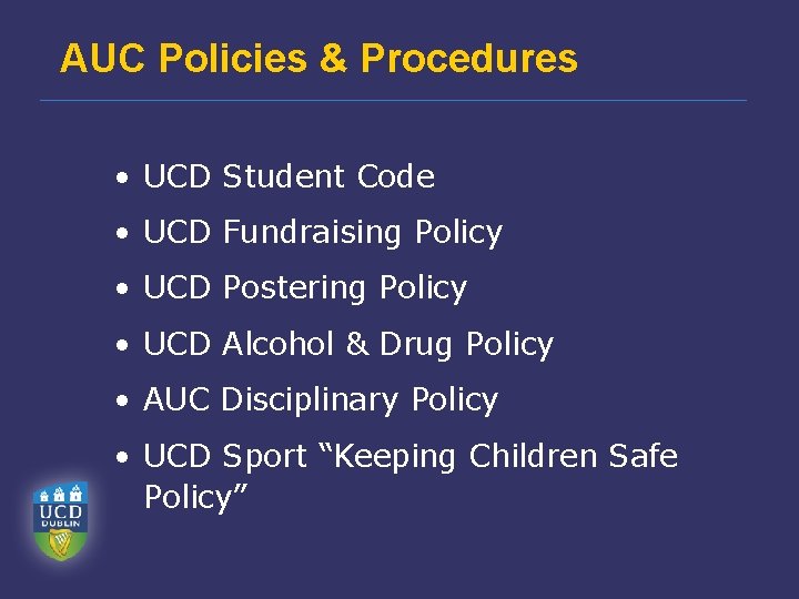 AUC Policies & Procedures • UCD Student Code • UCD Fundraising Policy • UCD