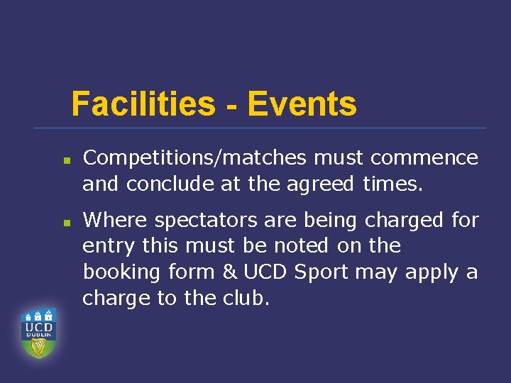 Facilities - Events n n Competitions/matches must commence and conclude at the agreed times.